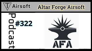 Episode 322: Jeff - Altar Forge Airsoft- Tech Talk and Tales of Comradeship