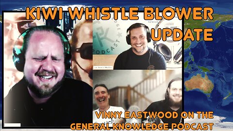Kiwi Whistle Blower Update, Vinny Eastwood on The General Knowledge Podcast with Lee 'General' Maddox