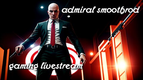 admiral 47 - hitman freelancer livestream