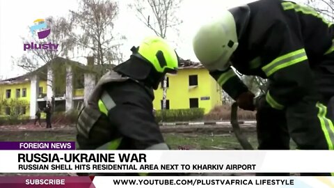 Russia-Ukraine War: Russian Shell Hits Residential Area Next To Kharkiv Airport | FOREIGN