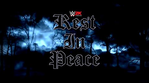 WWE 2K Rest In Peace