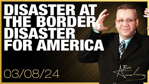 The Ben Armstrong Show | Disaster At The Border, Disaster For America