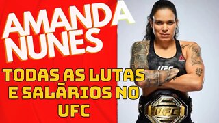 Amanda Nunes TODAS as Lutas e salários no UFC