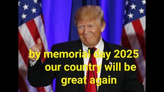 by memorial day 2025 our country will be great again