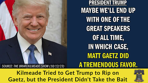 Kilmeade Tried to Get Trump to Rip on Gaetz, but the President Didn't Take the Bait
