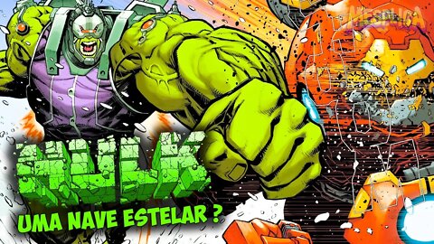 HULK FOI TRANSFORMADO EM UMA NAVE ESTELAR POR BRUCE BANNER