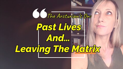 📢 Past Lives & Leaving The Matrix📢