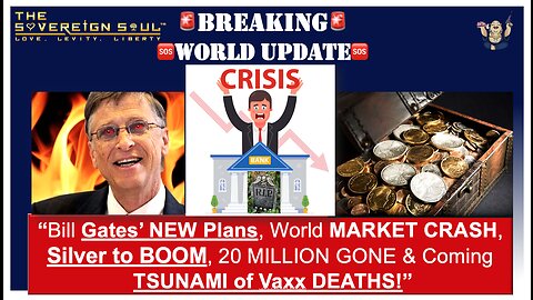 🆘World Update🆘Bill Gates’ NEW PLANS, World MARKET MELTDOWN, Silver to BOOM, TSUNAMI of Vaxx’d DEATHS