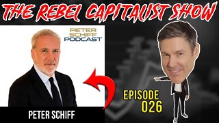 Peter Schiff (Economist, Investor, Legend) Rebel Capitalist Show Ep. 26!