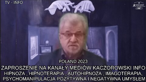 ZAPROSZENIE NA KANAŁY MEDIÓW KACZOROWSKI INFO 2023 PSYCHOMANIPULACJA POZYTYWNA I NEGATYWNA UMYSŁEM