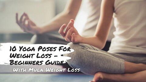 10 Yoga Poses For Weight Loss - Beginners Guide…
