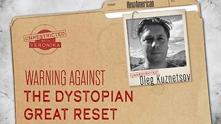 Unrestricted | Oleg Kuznetsov: Warning Against the Dystopian Great Reset