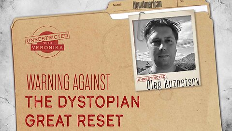 Unrestricted | Oleg Kuznetsov: Warning Against the Dystopian Great Reset