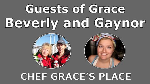 Guests of Grace: Beverly and Gaynor- Sailing Yacht Salty Lass and Cooks Tour Afloat