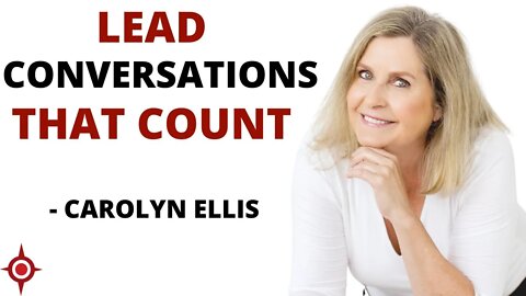 Lead Conversations That Count, Carolyn Ellis