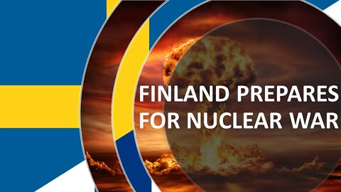 FINLAND PREPARES ITSELF FOR THE COMING NUCLEAR WAR!!
