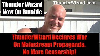 ThunderWizard Banned From YouTube Declares War Against The Elites On Rumble