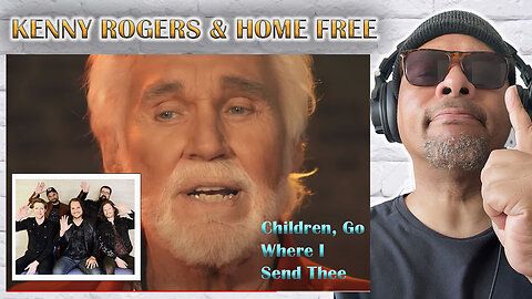 Kenny Rogers & Home Free - Children, Go Where I Send Thee!