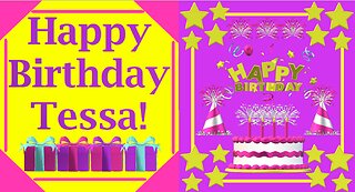 Happy Birthday 3D - Happy Birthday Tessa - Happy Birthday To You - Happy Birthday Song