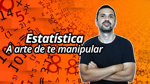 Estatística A arte de te manipular