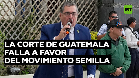 La Corte de Guatemala falla a favor del Movimiento Semilla