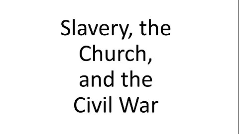 Slavery, the Church, and the Civil War