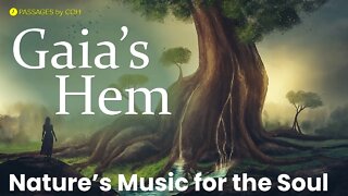 "Gaia's Hem"-Soothing Music From Nature