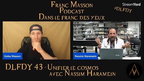 DLFDY 43 - Nassim Haramein | Unifier le cosmos