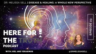 Episode 23 - Dr. Melissa Sell | Disease & Healing: A Whole New Perspective