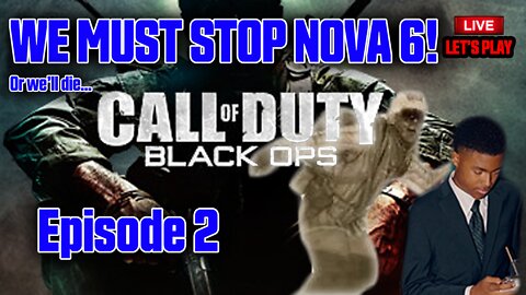 We Must Stop Nova 6! - Black Ops Ep. 2 (Live Let's Play)