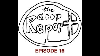 The Good Report Episode 16 - Sterling & Annie Part 2