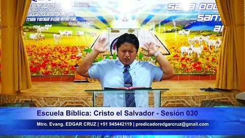 Escuela Bíblica Cristo el Salvador: Sesión 030 - EDGAR CRUZ MINISTRIES