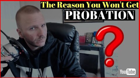 Biggest Reason You Probably Won't Get Probation