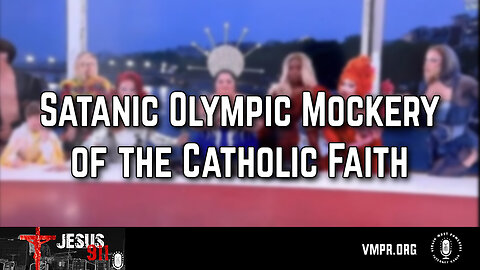 29 Jul 24, Jesus 911: Satanic Olympic Mockery of the Catholic Faith