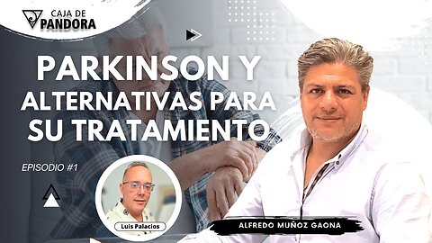 Parkinson y Alternativas para su Tratamiento con Alfredo Muñoz Gaona