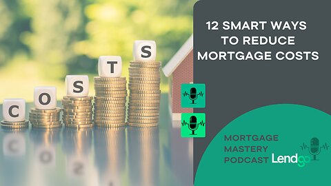 12 Smart Ways to Reduce Mortgage Costs: 1 of 12