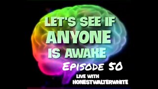 LET'S SEE IF ANYONE IS AWARE - WALT REDPILLING THE NORMIES - Episode 50 with HonestWalterWhite