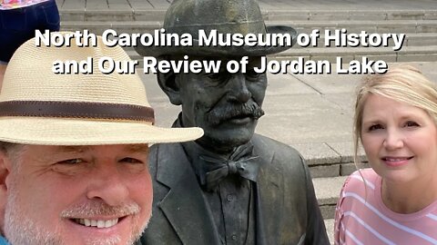 North Carolina Museum of History￼ And Our Review of Jordan Lake￼