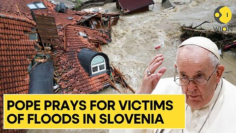 Pope prays for victims of heavy rains and floods in Slovenia and Georgia | WION Originals