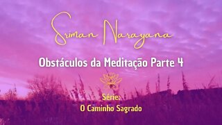 Obstáculos da Meditação - Parte 4