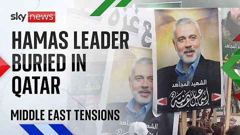 Hamas leader Ismail Haniyeh buried in Qatar as region awaits response from Iran over his death