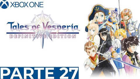 TALES OF VESPERIA - PARTE 27 (XBOX ONE)