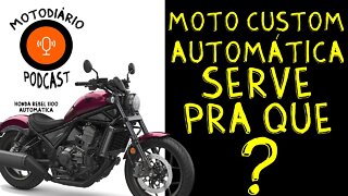 Moto CUSTOM Automática SERVE PRA QUÊ?