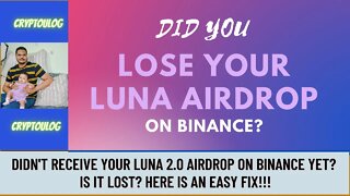 Didn't Your Receive Your LUNA 2.0 Airdrop On Binance? Is It Lost? Here Is An Easy Fix!!!