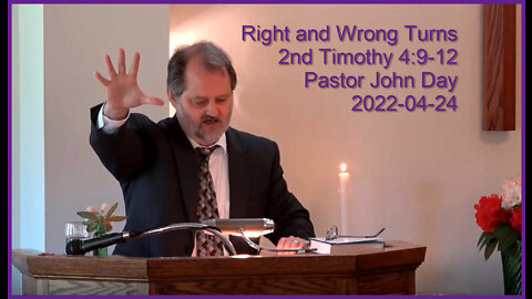 "Right and Wrong Turns", (2nd Tim 4:9-12), 2022-04-24, Longbranch Community Church