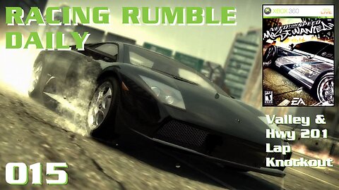 Racing Rumble Daily 015 - Need for Speed Most Wanted (2005) XBox 360 Valley & Hwy 201 Lap Knockout