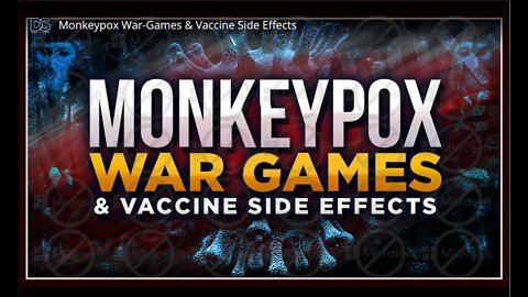 Monkeypox War-Games & Vaccine Side Effects