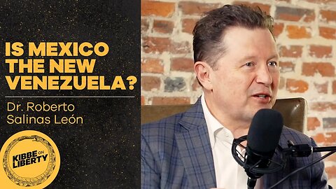 Is Mexico the New Venezuela? | Guest: Dr. Roberto Salinas León | Ep 17
