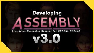 Developing ASSEMBLY v3.0 for Unreal Engine!