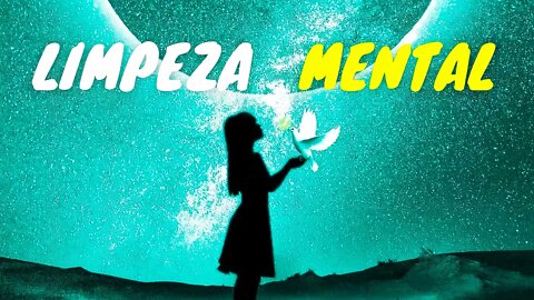 LIMPEZA MENTAL - ELIMINA O CANSAÇO MENTAL - FREQUÊNCIA 852Hz #meditação #leidaatração